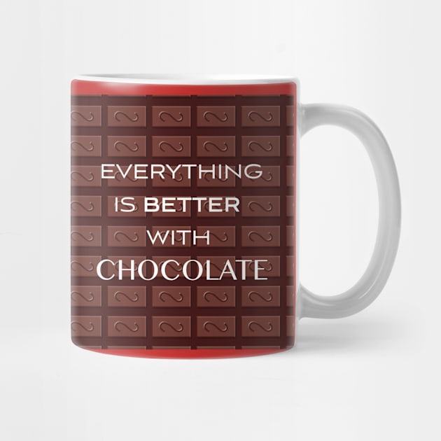 Everything Is Better With Chocolate by DPattonPD